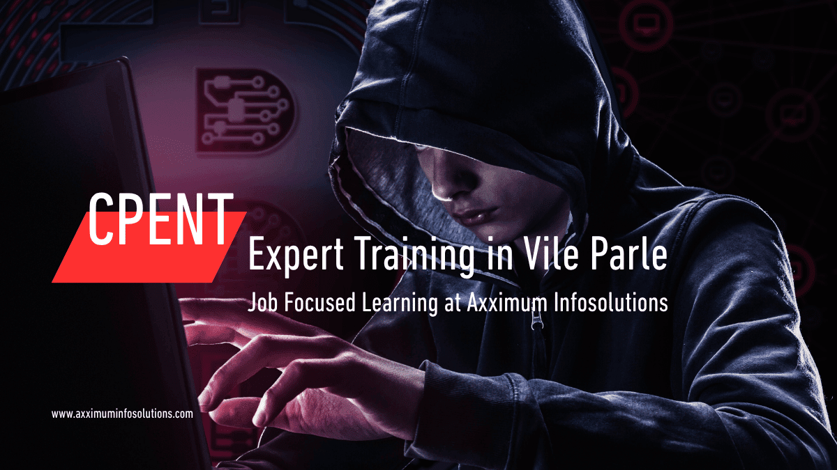 CPENT Expert Training in Vile Parle - Axximum Infosolutions – The Best CPENT Training Institute in Mumbai, India