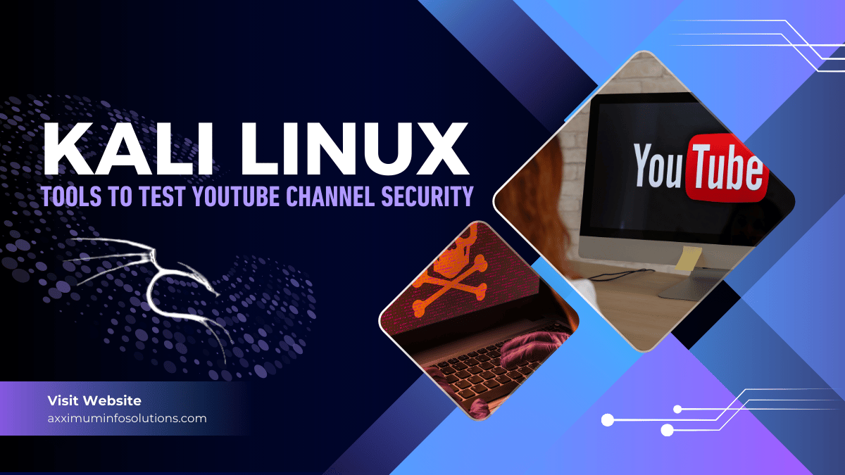 Kali Linux Tools to Test YouTube Channel Security – Axximum Infosolutions