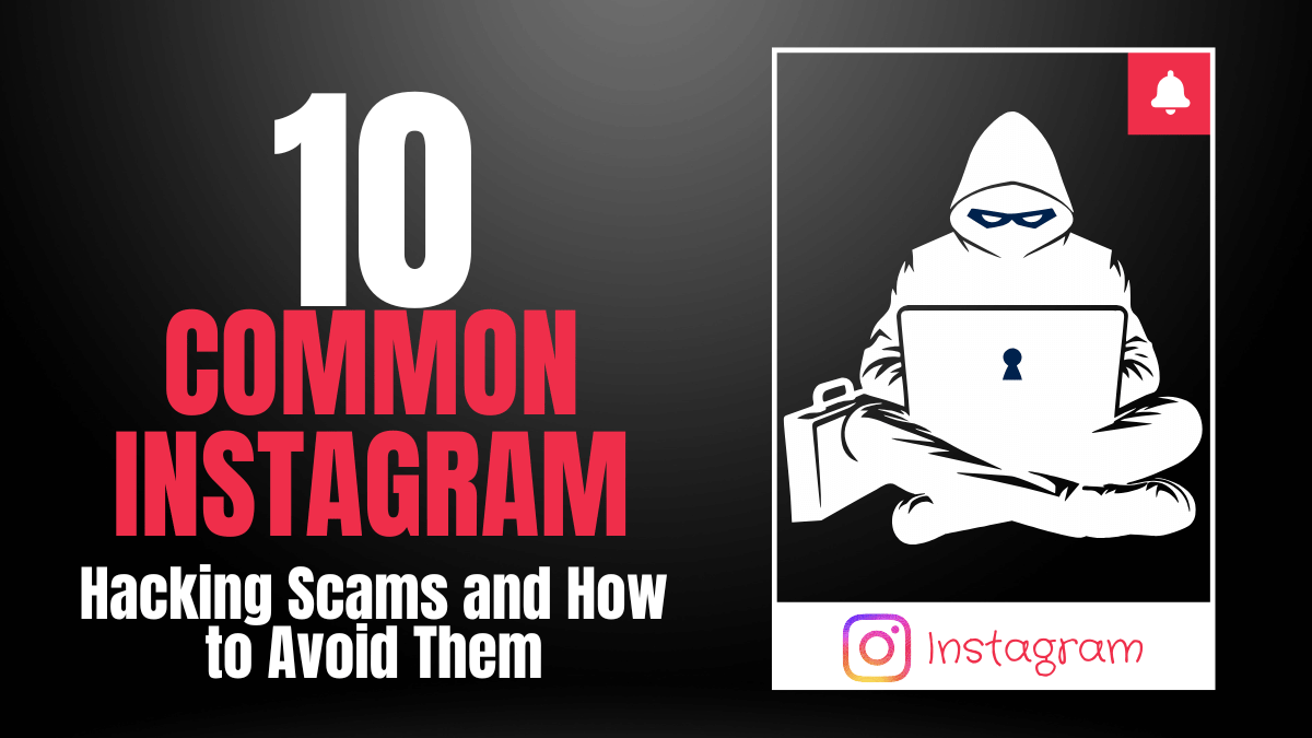 10 Instagram Hacking Scams - How to Avoid Them Step By Step