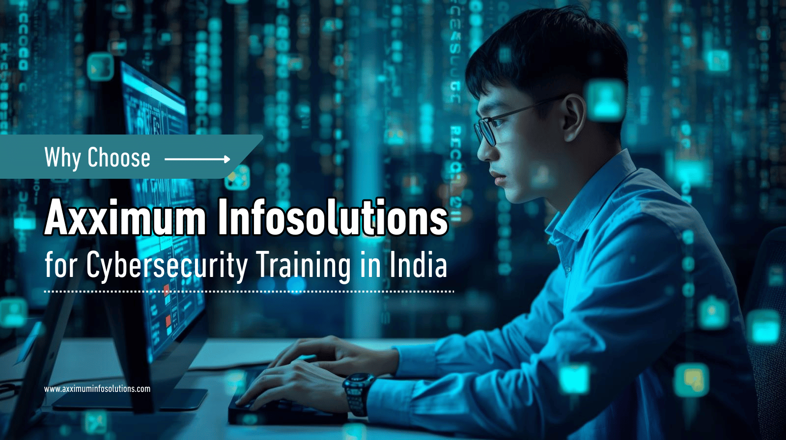 Why Choose Axximum Infosolutions for Cybersecurity Training in India | Best Cybersecurity Training Center