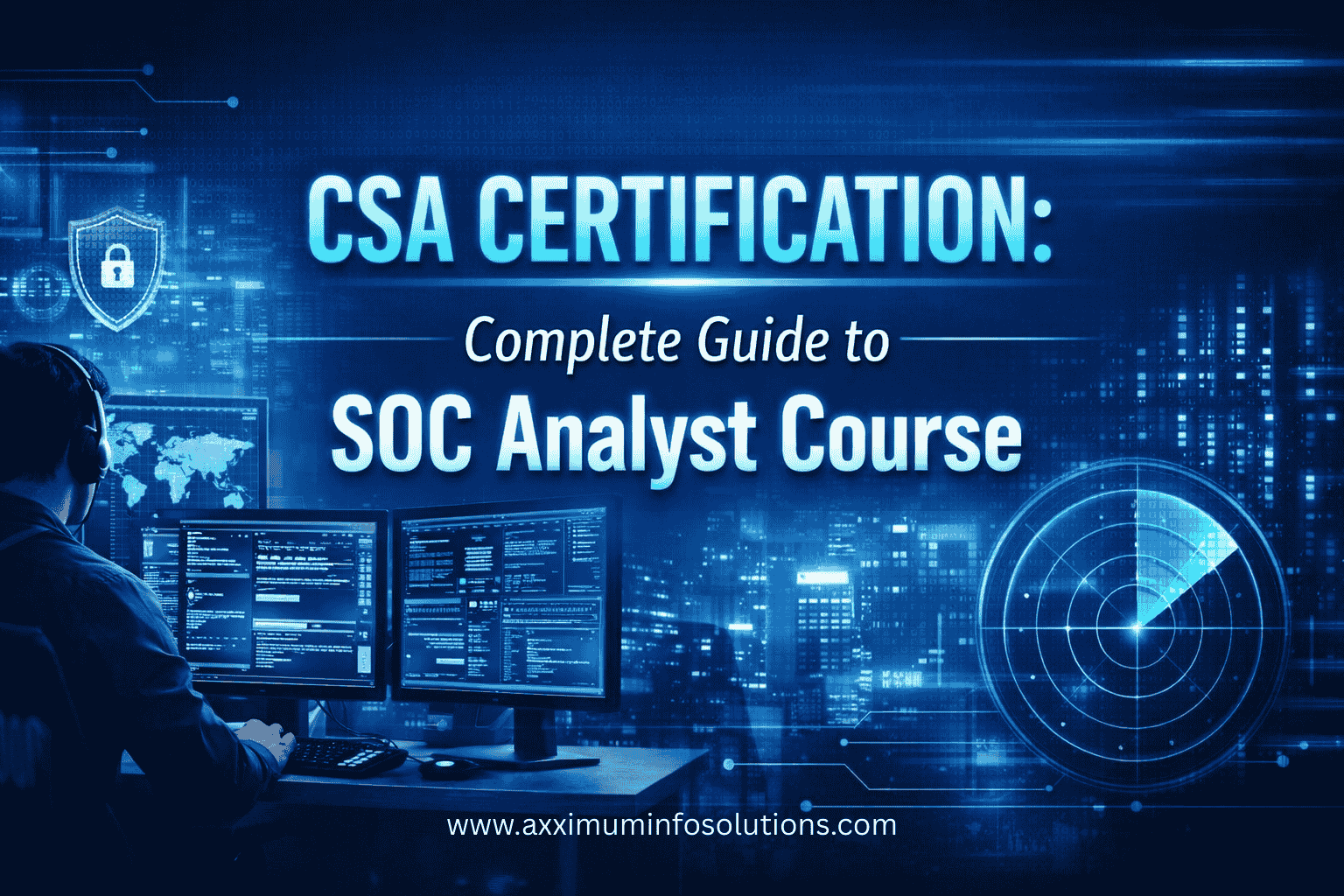 Learn everything about CSA Certification (Certified SOC Analyst) including course syllabus, career scope, salary, tools. - Axximum Infosolutions