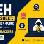 CEH Cheat Sheet: A Beginner Guide for Ethical Hackers - Axximum Infosolutions
